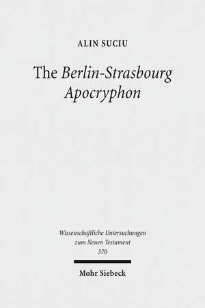 The Berlin-Strasbourg Apocryphon de Suciu, Alin