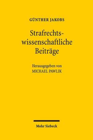 Strafrechtswissenschaftliche Beiträge de Günther Jakobs