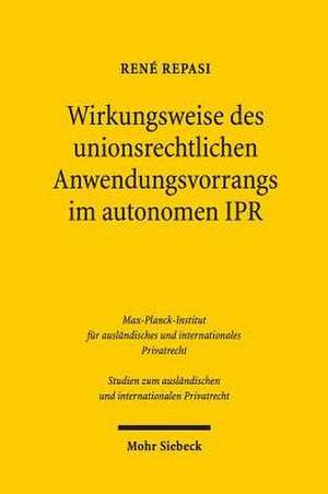 Wirkungsweise des unionsrechtlichen Anwendungsvorrangs im autonomen IPR de René Repasi