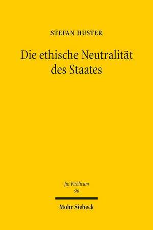 Die Ethische Neutralitat Des Staates de Stefan Huster