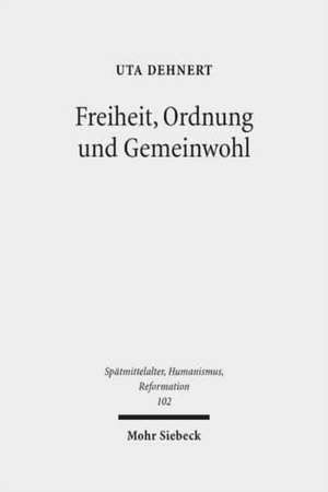 Freiheit, Ordnung und Gemeinwohl de Uta Dehnert