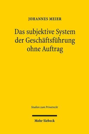 Das subjektive System der Geschäftsführung ohne Auftrag de Johannes Meier