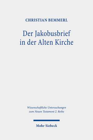 Der Jakobusbrief in der Alten Kirche de Christian Bemmerl