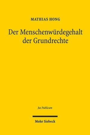 Der Menschenwürdegehalt der Grundrechte de Mathias Hong