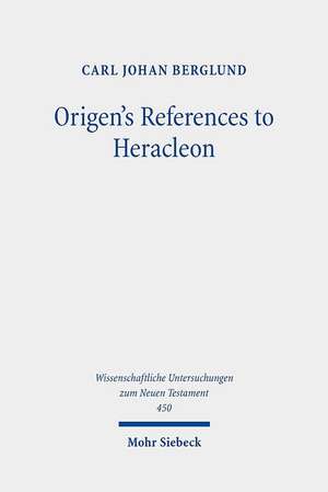 Origen's References to Heracleon de Carl Johan Berglund