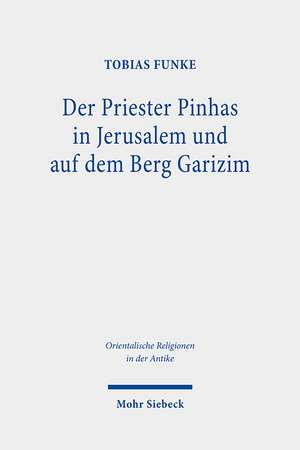 Der Priester Pinhas in Jerusalem und auf dem Berg Garizim de Tobias Funke