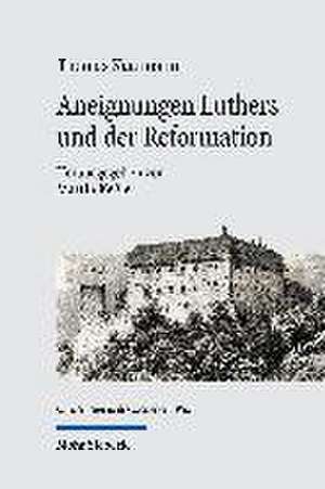 Aneignungen Luthers und der Reformation de Thomas Kaufmann