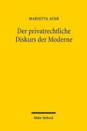 Der privatrechtliche Diskurs der Moderne de Marietta Auer