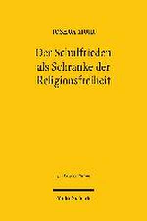 Der Schulfrieden als Schranke der Religionsfreiheit de Joshua Moir