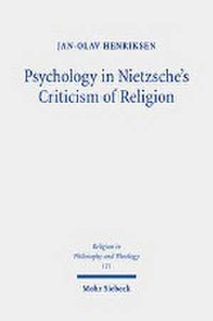 Psychology in Nietzsche's Criticism of Religion de Jan-Olav Henriksen