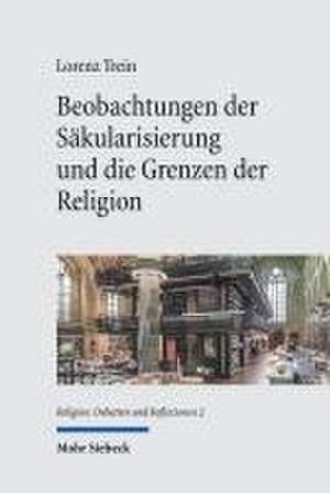 Beobachtungen der Säkularisierung und die Grenzen der Religion de Lorenz Trein