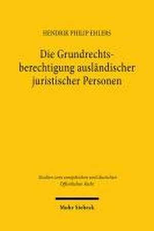 Die Grundrechtsberechtigung ausländischer juristischer Personen de Hendrik Philip Ehlers