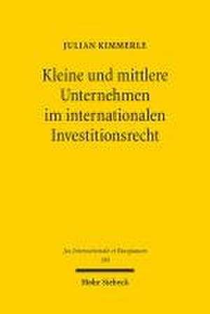 Kleine und mittlere Unternehmen im internationalen Investitionsrecht de Julian Kimmerle