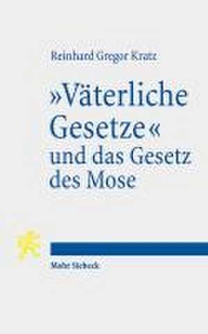 "Väterliche Gesetze" und das Gesetz des Mose de Reinhard Gregor Kratz