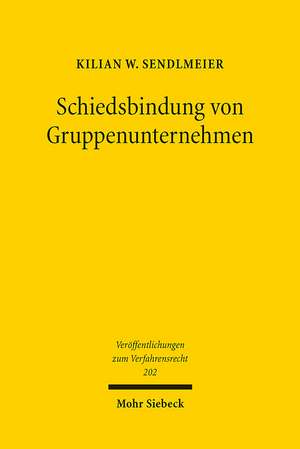 Schiedsbindung von Gruppenunternehmen de Kilian W. Sendlmeier