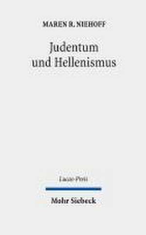 Judentum und Hellenismus de Maren R. Niehoff