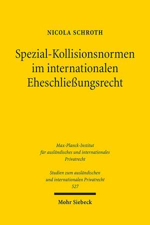 Spezial-Kollisionsnormen im internationalen Eheschließungsrecht de Nicola Schroth