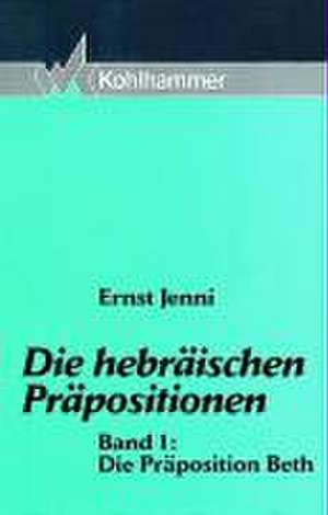 Die hebräischen Präpositionen 1. Die Präposition Beth de Ernst Jenni