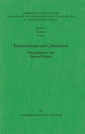 Territorialstaat und Calvinismus de Meinrad Schaab