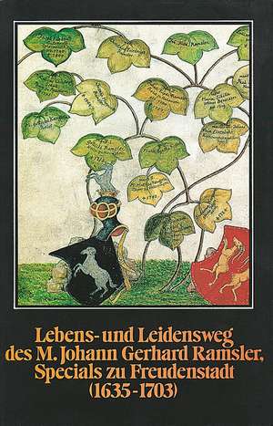 Lebens- und Leidensweg des M. Johann Gerhard Ramsler, Specials zu Freudenstadt de Johann Gerhard Ramsler