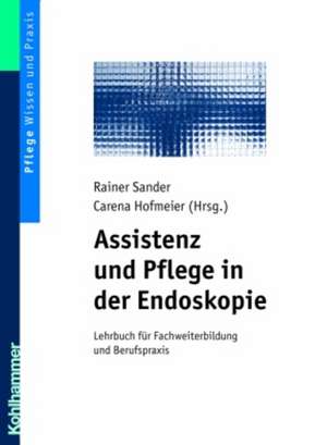 Assistenz Und Pflege in Der Endoskopie: Lehrbuch Fur Fachweiterbildung Und Berufspraxis de Jürgen Mewald