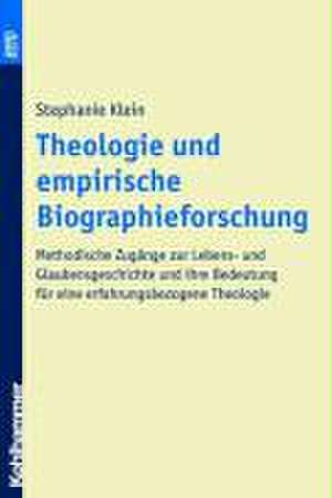 Theologie und empirische Biographieforschung de Stephanie Klein