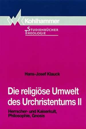 Die religiöse Umwelt des Urchristentums II de Hans-Josef Klauck