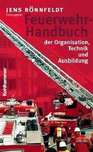 Feuerwehr-Handbuch der Organisation, Technik und Ausbildung de Jens Rönnfeldt