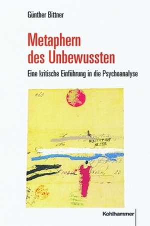 Metaphern des Unbewussten de Günther Bittner