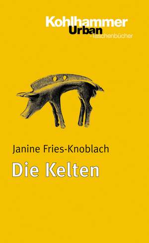 Die Kelten de Janine Fries-Knoblauch