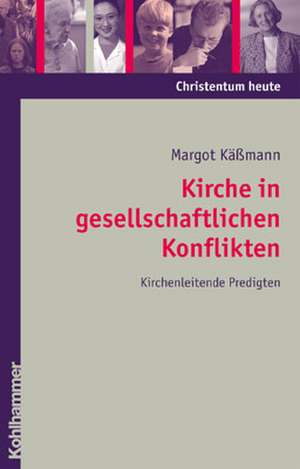 Kirche in gesellschaftlichen Konflikten de Margot Kässmann