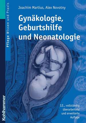 Gynakologie, Geburtshilfe Und Neonatologie: Lehrbuch Fur Pflegeberufe de Gerhard Martius