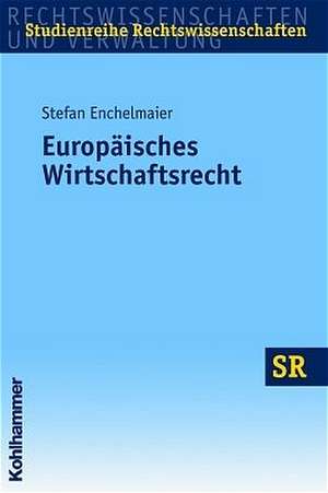 Europäisches Wirtschaftsrecht de Stefan Enchelmaier