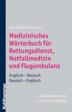 Medizinisches Worterbuch Fur Rettungsdienst, Notfallmedizin Und Flugambulanz: Englisch-Deutsch/Deutsch-Englisch de Tassilo Schumacher