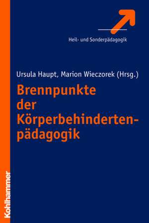 Brennpunkte Der Korperbehindertenpadagogik: Psychobiologie, Psychopathologie Und Klinische Anwendung de Ursula Haupt