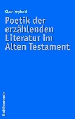 Poetik Der Erzahlenden Literatur Im Alten Testament: Die Verteidigung Des Wirklichen Bei Henri Bergson de Klaus Seybold