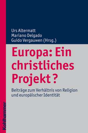 Europa: Beitrage Zum Verhaltnis Von Religion Und Europaischer Identitat de Urs Altermatt