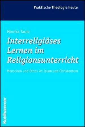 Interreligiöses Lernen im Religionsunterricht de Monika Tautz