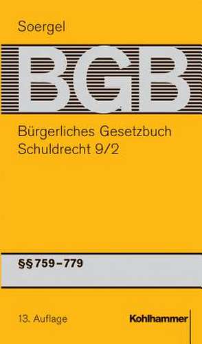 Burgerliches Gesetzbuch Mit Einfuhrungsgesetz Und Nebengesetzen (Bgb): 759-779 de Hans-Theodor Soergel