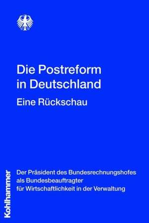 Die Postreform in Deutschland de Kohlhammer Verlag