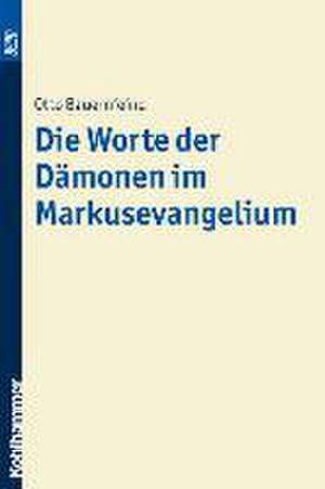 Die Worte der Dämonen im Markusevangelium de Otto Bauernfeind