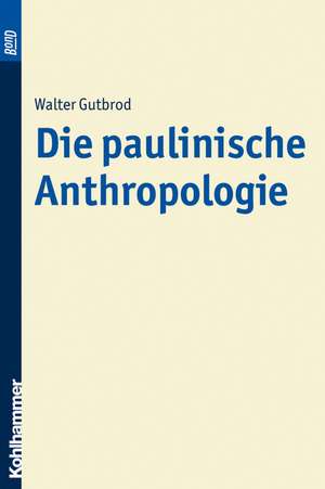 Die paulinische Anthropologie. BonD de Walter Gutbrod