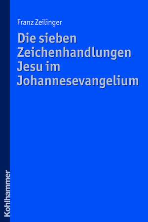 Die Sieben Zeichenhandlungen Jesu Im Johannesevangelium: Wo Steht Die Sozialwissenschaftliche Bibelexegese? de Franz Zeilinger