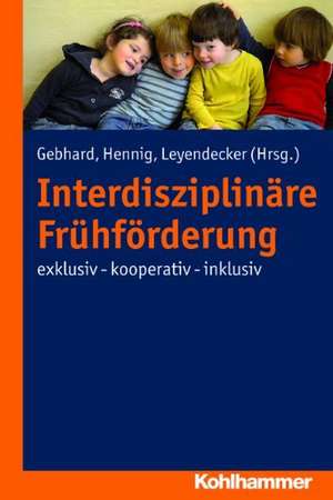 Interdisziplinare Fruhforderung: Exklusiv - Kooperativ - Inklusiv de Birgit Hennig