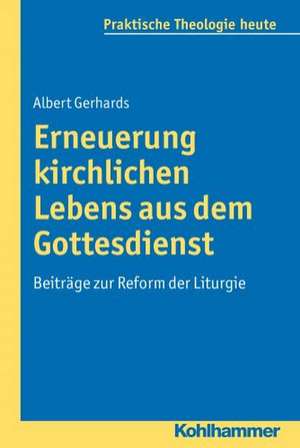 Erneuerung Kirchlichen Lebens Aus Dem Gottesdienst: Beitrage Zur Reform Der Liturgie de Albert Gerhards