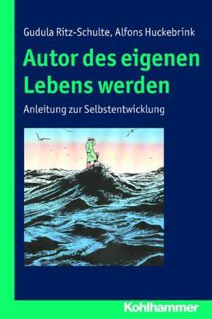 Autor Des Eigenen Lebens Werden: Anleitung Zur Selbstentwicklung de Gudula Ritz-Schulte