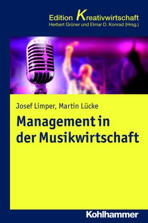 Management in Der Musikwirtschaft: Der Personliche Weg in Die Unternehmerische Selbststandigkeit de Josef Limper