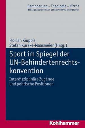 Sport Im Spiegel Der Un-Behindertenrechtskonvention: Interdisziplinare Zugange Und Politische Positionen de Stefan Kurzke-Maasmeier