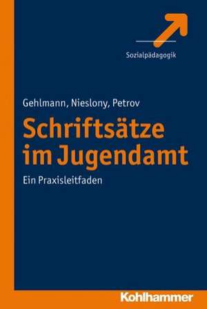 Schriftsatze Im Jugendamt: Ein Praxisleitfaden de Frank Nieslony