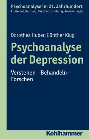 Psychoanalyse Der Depression: Verstehen - Behandeln - Forschen de Dorothea Huber